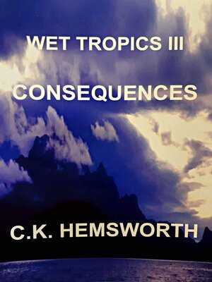 cover image of Wet Tropics III Consequences